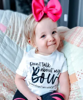 Don't Talk About My Bow, My Mom Doesn't Care What You Think T-Shirt