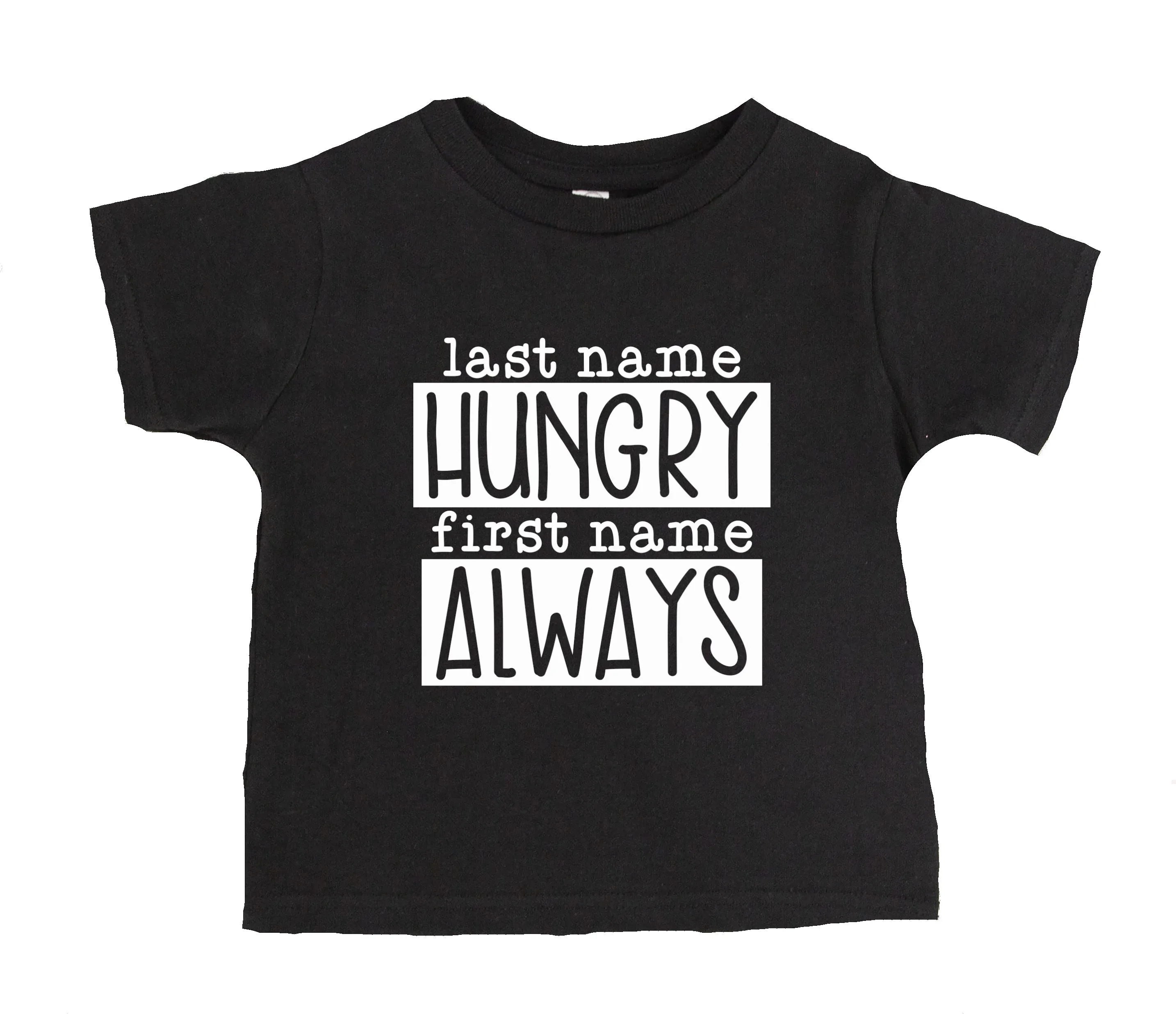 Last Name Hungry First Name Always T-Shirt